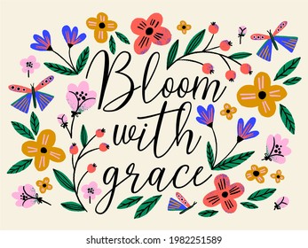 Hand drawn creative flowers and butterflies pattern on light beige background. Bloom with grace quote with colorful floral pattern.