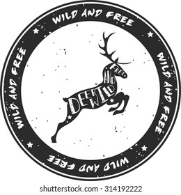 Hand drawn creative hipster typographic poster with Deer. Deer wild and free. Starburst with ray. Grunge texture. T-shirt design, label, decor elements, greeting and postal cards, hunting club