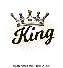 Hand drawn crown and king typography. Vintage engraved illustration with rays