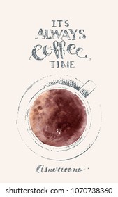 Hand drawn cup of black coffee, top view. Pencil sketch with watercolor stain. Coffee time lettering. For coffee menu and food background.