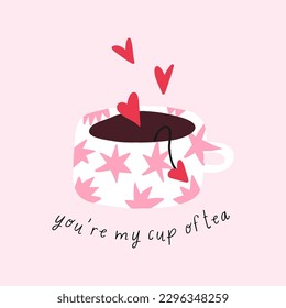 Hand drawn cup of tea with hearts, cute Valentine's day greeting card - flat vector illustration. You're my cup of tea inscription. Love and romance.