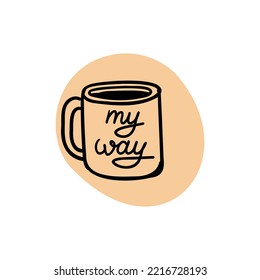 Hand Drawn Cup With Words My Way On The White Backround