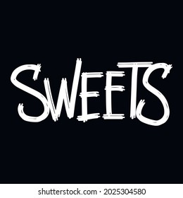 Hand drawn custom lettering Sweets text. Wild white letters with a curve sunburst effect isolated on black. Bold chalky looking dynamic calligraphy work on the board. Sloppy style graffiti wall title.