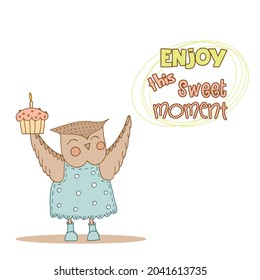 Hand drawn cute animals. An owl in a blue dress with polka dots and boots. Cupcake with candle. Enjoy this sweet moment. White background. Vector.