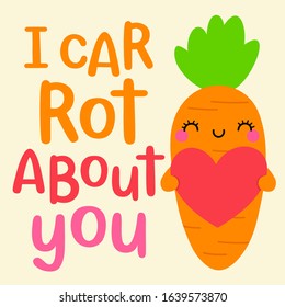 Hand drawn cute carrot with text "I carrot about you" design for valentine's day card.