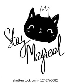 Hand drawn cute cat with a crown isolated on white background. Handwritten phrase - stay magical. Black and white illustration. Vector.