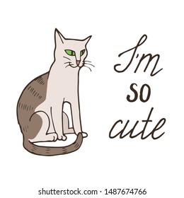 Hand drawn cute cat with hand lettering - I'm so cute