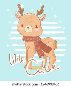 Hand Drawn cute deer with a scarf on a striped blue and white background. Handwritten phrase Little Cute. Children's prints for t-shirt. Hand Drawn cute deer with a scarf on a striped blue and white background. Handwritten phrase Little Cute. Children's prints for t-shirt.