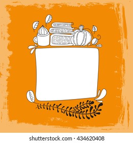 Hand drawn cute doodle vector illustration. Autumn postcard. Blank. Place your text here. Hello, autumn. Books and tea. Back to school theme. Frame.