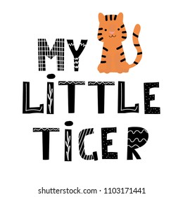 Hand drawn cute funny tiger and lettering quote My little tiger. Isolated objects for children print in Scandinavian style. Vector illustration in flat design.