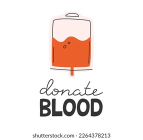 Hand drawn cute illustration of donate blood lettering phrase. Flat vector inscription with blood bag in colored doodle style. Charity, blood donation, medicine sticker or print. Isolated.