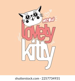 Hand drawn cute kitty with slogan text vector design for kids, poster, nursery and fabrics products.