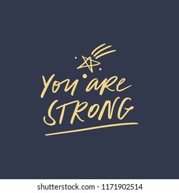 Hand drawn cute lettering postcard, poster, sticker. You are strong. Vector illustration