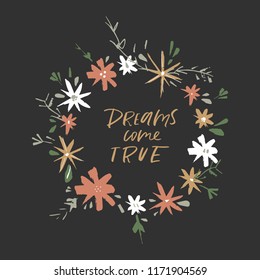 Hand drawn cute lettering postcard, poster, sticker. Dreams come true. Vector illustration