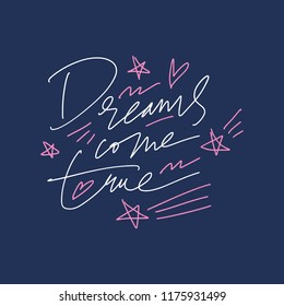 Hand drawn cute lettering postcard, poster, sticker. Dreams come true. Vector illustration