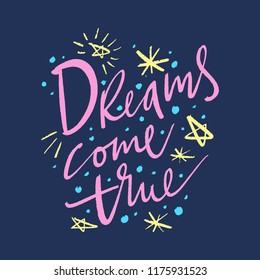 Hand drawn cute lettering postcard, poster, sticker. Dreams come true. Vector, clip art