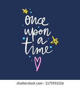 Hand drawn cute lettering postcard, poster, sticker. Once upon a time. Vector illustration