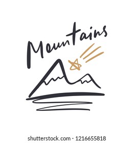 Hand drawn cute lettering postcard, poster, sticker, logo and label. Mountains sketch icon. Vector illustration