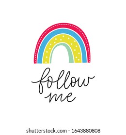 Hand drawn cute rainbow pattern.  Handwritten quote - Follow me. Rainbow print for baby textiles, fabrics and baby shower cards.
