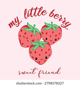 Hand drawn cute strawberry graphic with slogan my little berry sweet friend 