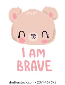 Hand drawn Cute Teddy Bear Kids print vector illustration Affirmations I AM BRAVE