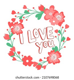 Hand drawn cute wreath with flowers, leaves and text. Lettering I love you. Vector doodle sketch illustration isolated on white background.
