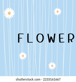 Hand drawn daisy flower and hand written font on blue sign vector illustration.