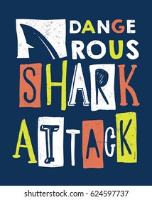 Hand drawn Dangerous shark attach slogan for kid t shirt and other uses