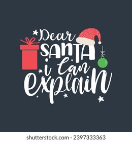 Hand Drawn "Dear Santa I Can Explain" Calligraphy Text Vector Design.