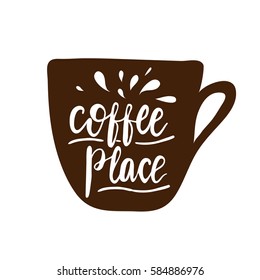 Hand drawn design element with lettering "Coffee place" and splashes on a cup shaped background. Vector illustration.
