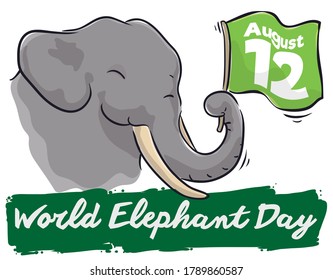Hand drawn design with happy elephant holding a pennant with its trunk and green brush stroke, reminding at you to celebrate World Elephant Day in August 12.