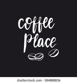 Hand drawn design with lettering "Coffee place" and coffee beans. Vector illustration on black background.