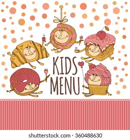 Hand drawn dessert characters for kids menu design. Cupcake, croissant, candy, donut, cake character.