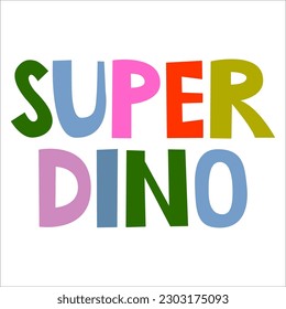 Hand drawn dino quote, phrase and word. Graphic design for t-shirt, posters, greeting cards. Vector illustration. Dinosaurs theme for dino collection.