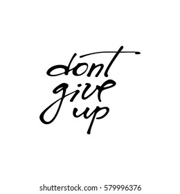 Hand Drawn "Don't Give Up" Phrase. Grunge Vector Handwritten Quote. Motivation Phrase.