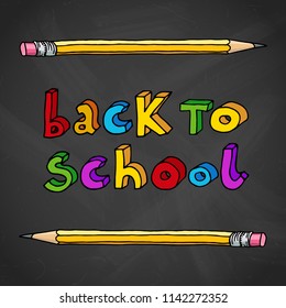Hand drawn doodle Back to School multicolorwords and two pencils over black chalkboard.