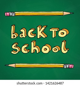 Hand drawn doodle Back to School words and two pencils over green chalkboard.
