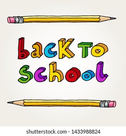 Hand drawn doodle Back to School multicolor words and two pencils isolated over white background.