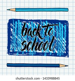 Hand drawn doodle Back to School brush lettering words and crayon pencils over blue hatch freeform strokes frame. Vector illustration over chequered notebook page.