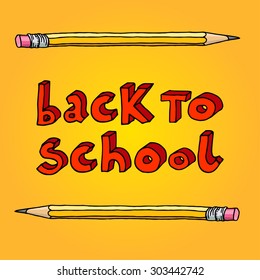 Hand drawn doodle Back to School red words and two pencils over yellow background.