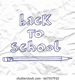 Hand drawn doodle Back to School blue words and a pencil over white crumpled paper.