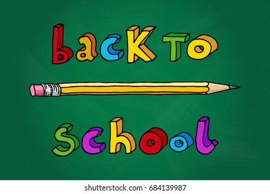 Hand drawn doodle Back to School multicolor words and a pencil over green chalkboard. Vector illustration.