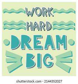 Hand drawn doodle card with colorful text Work hard dream big on the blue background with spots and decoration for web, card, cover, poster and design 