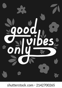 Hand drawn doodle card with text Good vibes only  on the black background for web, card, cover, design and poster print