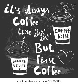 Hand drawn doodle coffee cups. Coffee quotes. Chalkboard style. Black background. Vector illustration