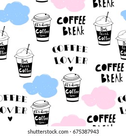 Hand drawn doodle coffee cups, colored clouds, coffee quotes. Vector seamless pattern