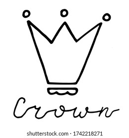 Hand drawn doodle crown with hand written lettering. Simple vector illustration with black stroke isolated on white background.