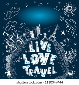 Hand drawn doodle Earth globe. Vacation poster with castle, ship, cities, flowers on dark blue backdrop. Tourism vector background with empty space. Cartoon style. Live. Love. Travel.