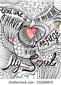 Hand drawn doodle letterind: You are a haven for my heart, a refuge for my soul. Illustration for Valentine Day in zentangle style. Monochrome ink sketch and colorful cartoon hearts.