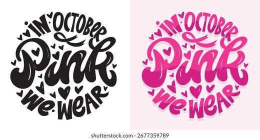 Hand drawn doodle lettering quote about Pink october, breast cancer awareness. Lettering for t-shirt design, mug print, bag print, clothes fashion. 100% hand drawn vector image.